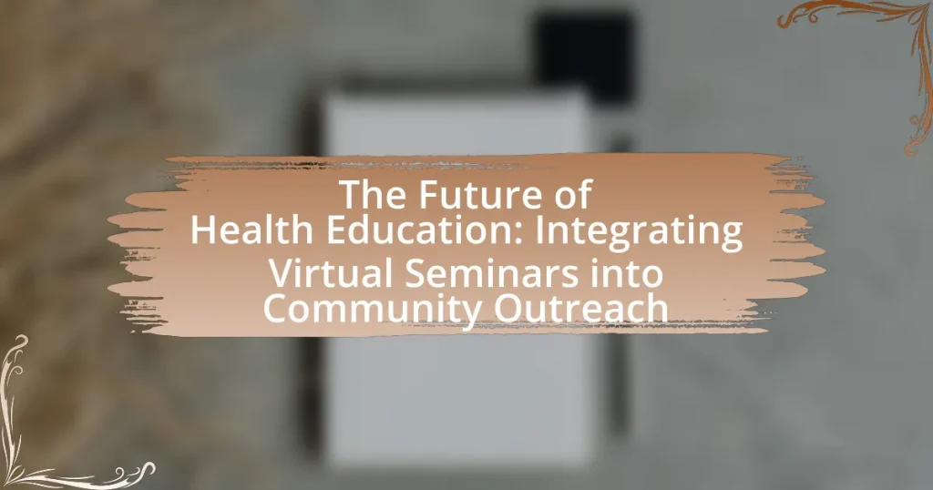 The Future of Health Education: Integrating Virtual Seminars into Community Outreach