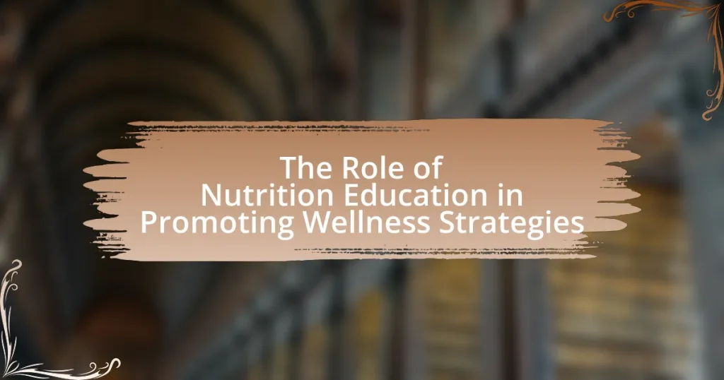 The Role of Nutrition Education in Promoting Wellness Strategies