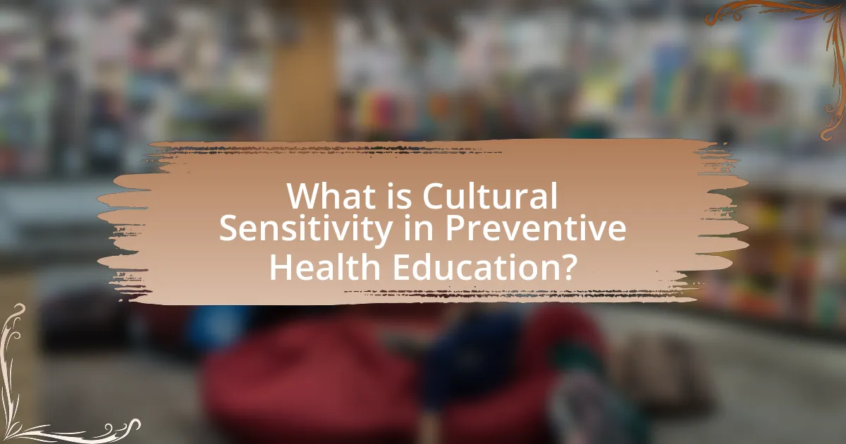 What is Cultural Sensitivity in Preventive Health Education?