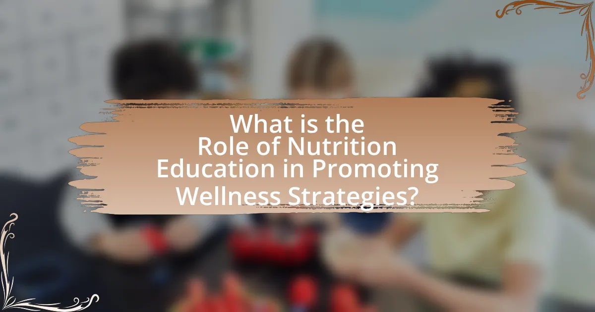 What is the Role of Nutrition Education in Promoting Wellness Strategies?